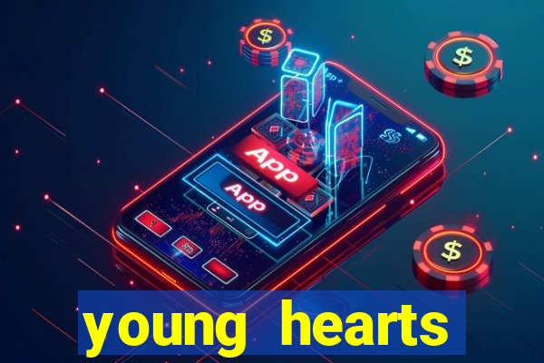 young hearts assistir 2024